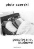 Okładka książki Pospieszne, osobowe Piotr Czerski