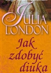 Okładka książki Jak zdobyć diuka Julia London