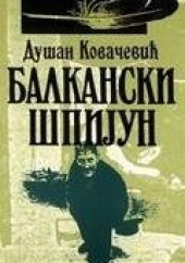 Okładka książki Balkanski špijun Dušan Kovačević