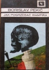 Okładka książki Jak pogrzebać wampira Borislav Pekić
