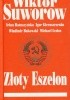 Okładka książki Złoty Eszelon Władimir Bukowski,&nbsp;Igor Gieraszczenko,&nbsp;Michael Leden,&nbsp;Irina Ratuszyńska,&nbsp;Wiktor Suworow