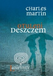 Okładka książki Otuleni deszczem Charles Martin