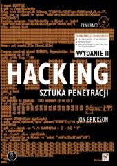 Okładka książki Hacking. Sztuka penetracji. Wydanie II Jon Erickson