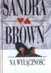 Okładka książki Na wyłączność Sandra Brown