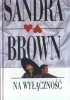 Okładka książki Na wyłączność Sandra Brown