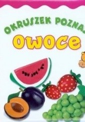 Okładka książki Okruszek poznaje owoce Jola Czarnecka, Elżbieta Śmietanka-Combik, Anna Wiśniewska