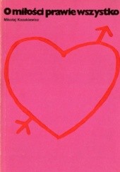 Okładka książki O miłości prawie wszystko Mikołaj Kozakiewicz