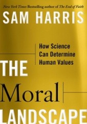 Okładka książki The Moral Landscape: How Science Can Determine Human Values Sam Harris