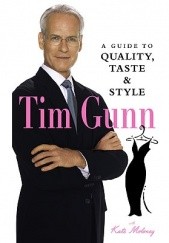 Okładka książki A Guide to Quality, Taste & Style Tim Gunn