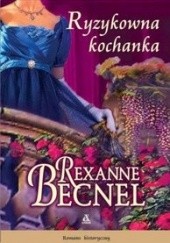 Okładka książki Ryzykowna kochanka Rexanne Becnel