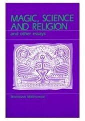 Okładka książki Magic, Science and Religion and Other Essays Bronisław Malinowski