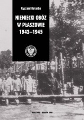 Niemiecki Obóz w Płaszowie 1942-1945