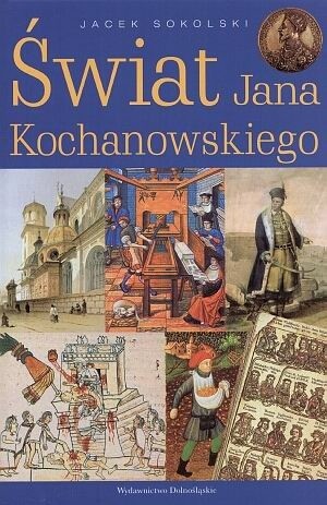 Świat Jana Kochanowksiego