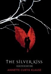 Okładka książki The Silver Kiss Annette Curtis Klause