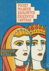 Okładka książki Poczet polskich królowych, księżnych i metres Zbigniew Satała