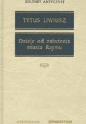 Okładka książki Dzieje od założenia miasta Rzymu Tytus Liwiusz