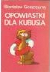 Okładka książki Opowiastki dla Kubusia Stanisław Goszczurny