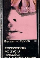 Okładka książki Przewodnik po życiu i miłości dla nastolatków Benjamin Spock