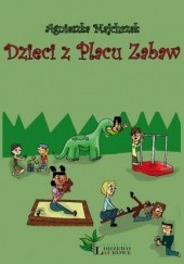Okładka książki Dzieci z Placu Zabaw Agnieszka Majchrzak