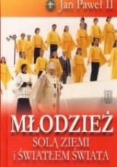 Okładka książki Młodzież solą ziemi i światłem świata Jan Paweł II (papież)