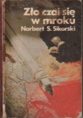 Okładka książki Zło czai się w mroku Norbert S. Sikorski