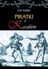 Okładka książki Piratki z Karaibów Zoe Valdes