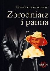 Okładka książki Zbrodniarz i panna Kazimierz Kwaśniewski