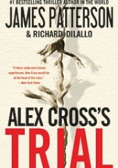 Okładka książki Alex Cross's Trial Richard DiLallo, James Patterson