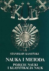 Okładka książki Nauka i metoda. Pojęcie nauki i klasyfikacja nauk Stanisław Kamiński