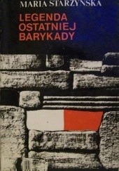 Okładka książki Legenda ostatniej barykady Maria Starzyńska