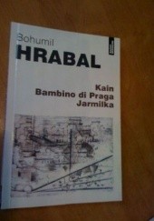 Okładka książki Kain. Bambino di Praga. Jarmilka Bohumil Hrabal