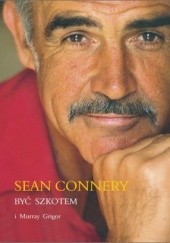 Okładka książki Być Szkotem Sean Connery, Murray Grigor