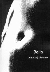 Okładka książki Bella - między pępkiem a granicą majtek Andrzej Setman