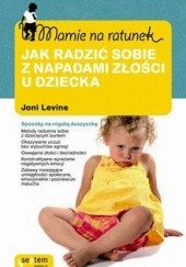 Okładka książki Jak radzić sobie z napadami złości u dziecka Joni Levine