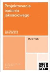 Okładka książki Projektowanie badania jakościowego Uwe Flick