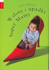 Okładka książki Wzloty i upadki Super Mamy Polly Williams