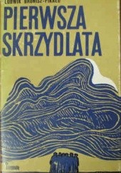 Okładka książki Pierwsza skrzydlata. Opowieść o lubelskich Łosiach Ludwik Bronisz - Pikało