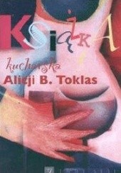 Okładka książki Książka kucharska Alicji B. Toklas Alice B. Toklas