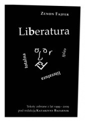 Liberatura czyli literatura totalna. Teksty zebrane z lat 1999-2009 / Liberature Or Total Literature. Collected Essays 1999-2009