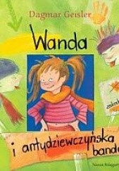 Okładka książki Wanda i antydziewczyńska banda Dagmar Geisler