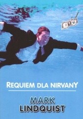 Okładka książki Requiem dla Nirvany Mark Lindquist