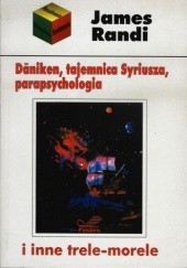 Okładka książki Däniken, tajemnica Syriusza, parapsychologia i inne trele-morele James Randi