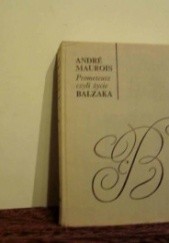 Okładka książki Prometeusz czyli życie  Balzaka André Maurois