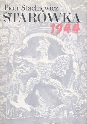 Okładka książki Starówka 1944. Zarys organizacji i działań bojowych Grupy 