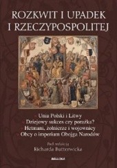 Okładka książki Rozkwit i upadek I Rzeczypospolitej praca zbiorowa