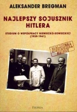 Okładka książki Najlepszy sojusznik Hitlera. Studium o współpracy niemiecko-sowieckiej (1939-1941) Aleksander Bregman