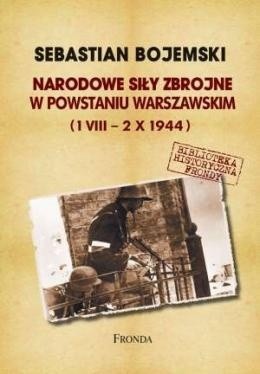 Okładka książki Narodowe Siły Zbrojne w Powstaniu Warszawskim (1 VIII - 2 X 1944) Sebastian Bojemski