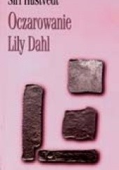 Okładka książki Oczarowanie Lily Dahl Siri Hustvedt