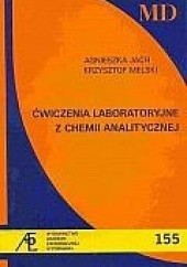 Okładka książki Ćwiczenia laboratoryjne z chemii analitycznej Agnieszka Jach, Krzysztof Melski