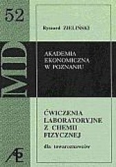 Okładka książki Ćwiczenia laboratoryjne z chemii fizycznej dla towaroznawców Ryszard Zieliński